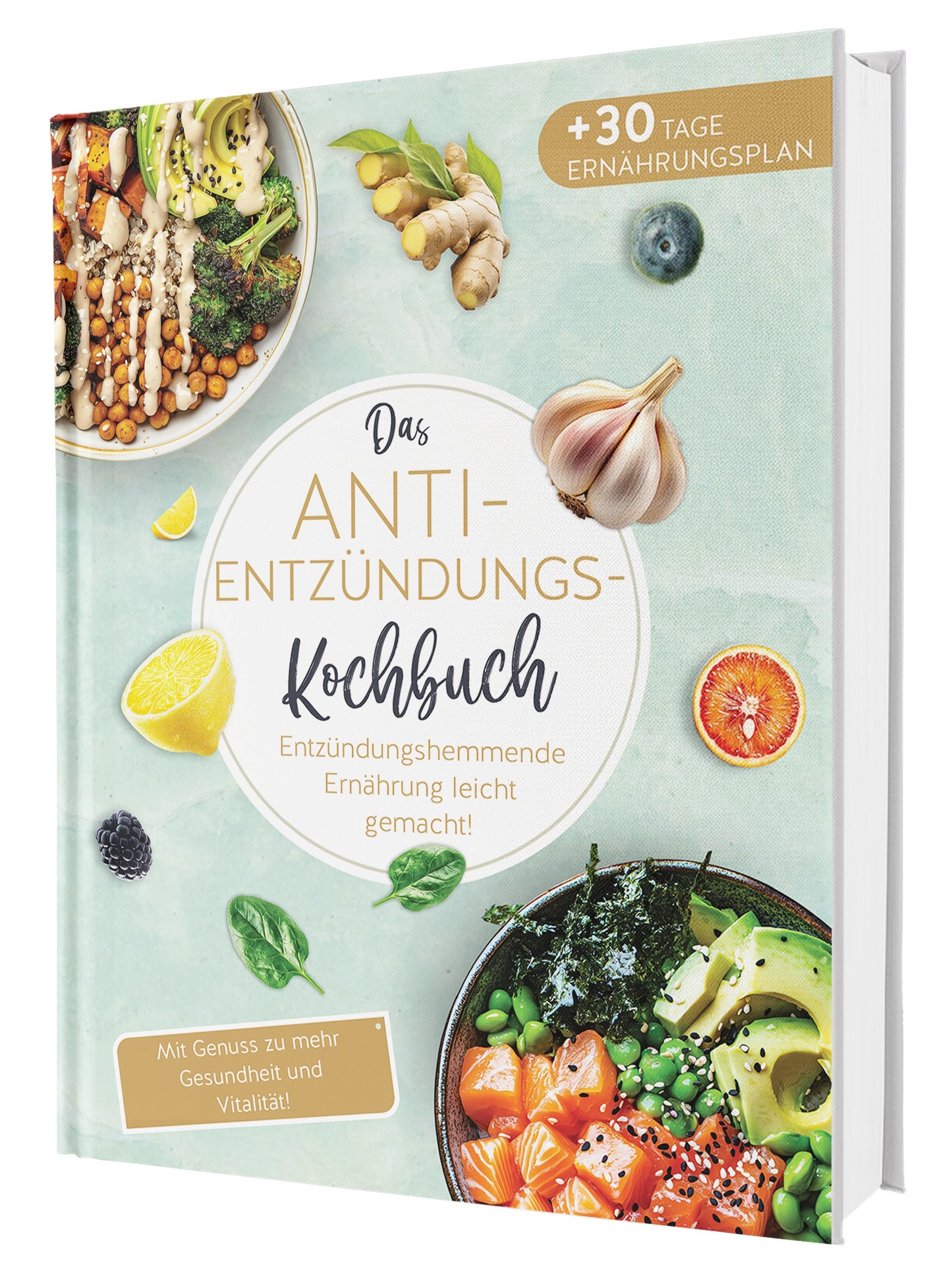 Das Anti-Entzündungskochbuch: Mit Genuss zu mehr Gesundheit und Vitalität - Entzündungshemmende Ernährung leicht gemacht!