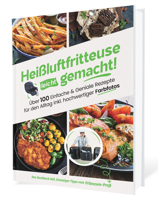Heißluftfritteuse leicht gemacht! Über 100 Einfache & Geniale Rezepte für den Alltag inkl. hochwertiger Farbfotos | Gebundene Ausgabe