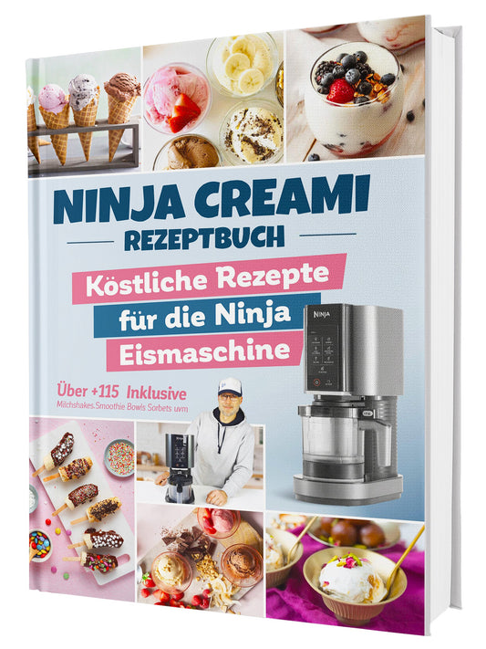 Das Ninja Creami Rezeptbuch: Über +115 köstliche Rezepte für die Ninja Eismaschine