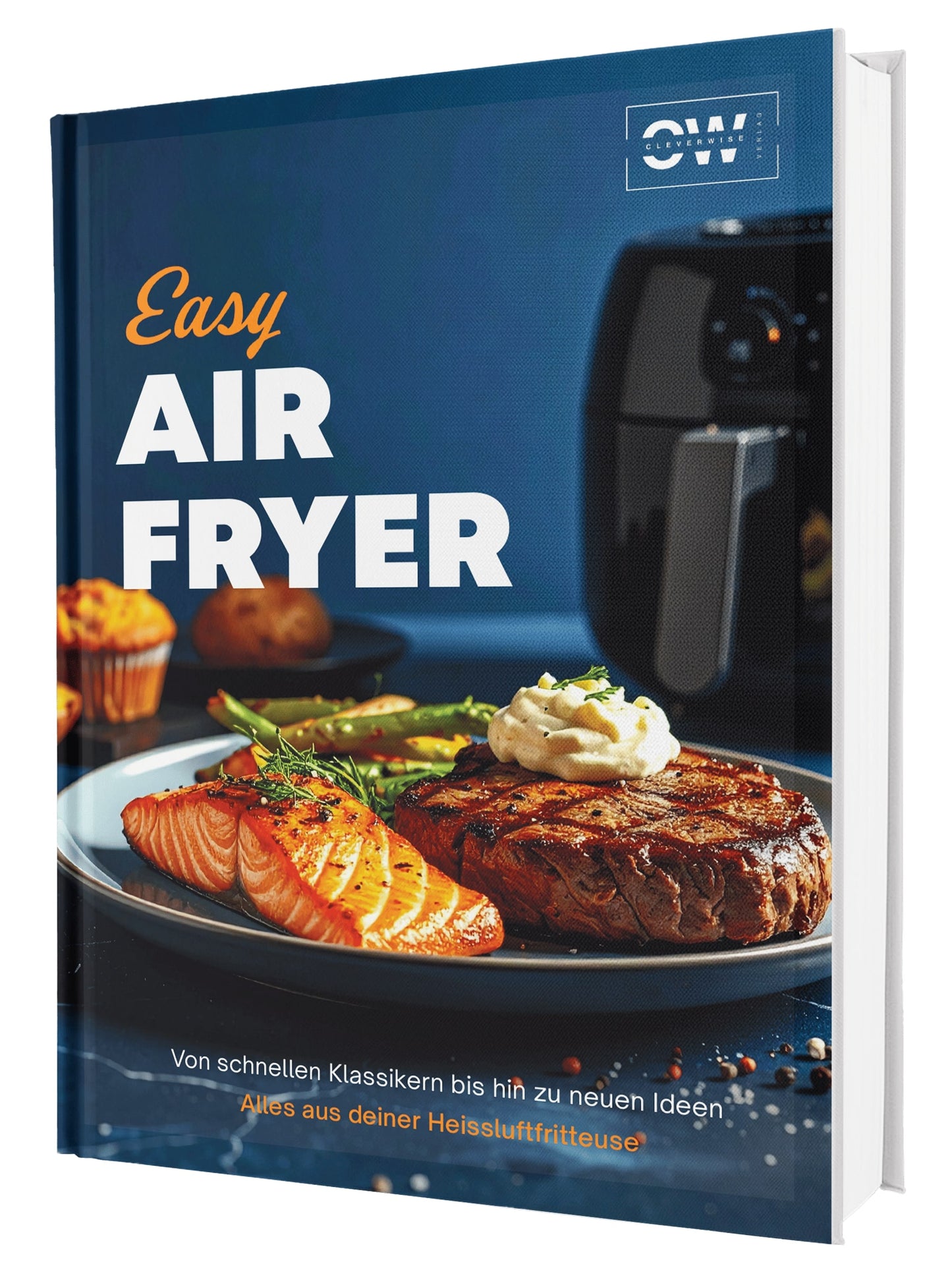 Easy Airfryer: Von schnellen Klassikern bis hin zu neuen Ideen | Alles aus deiner Heißluftfritteuse – Das Kochbuch
